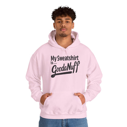 My Sweatshirt is...GoodaNuff Unisex Hoodie