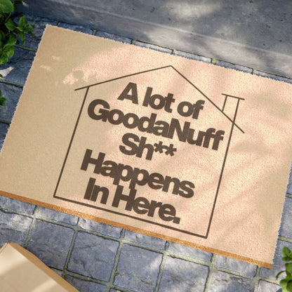 "A lot of GoodaNuff Sh*t Happens Here" - Door Mat