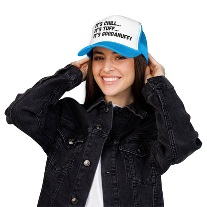 It's Chill...It's Tuff...It's GoodaNuff Trucker Hat