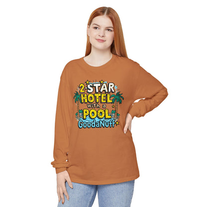 2 Star Hotel with a Pool. GoodaNuff Unisex Long Sleeve Tee