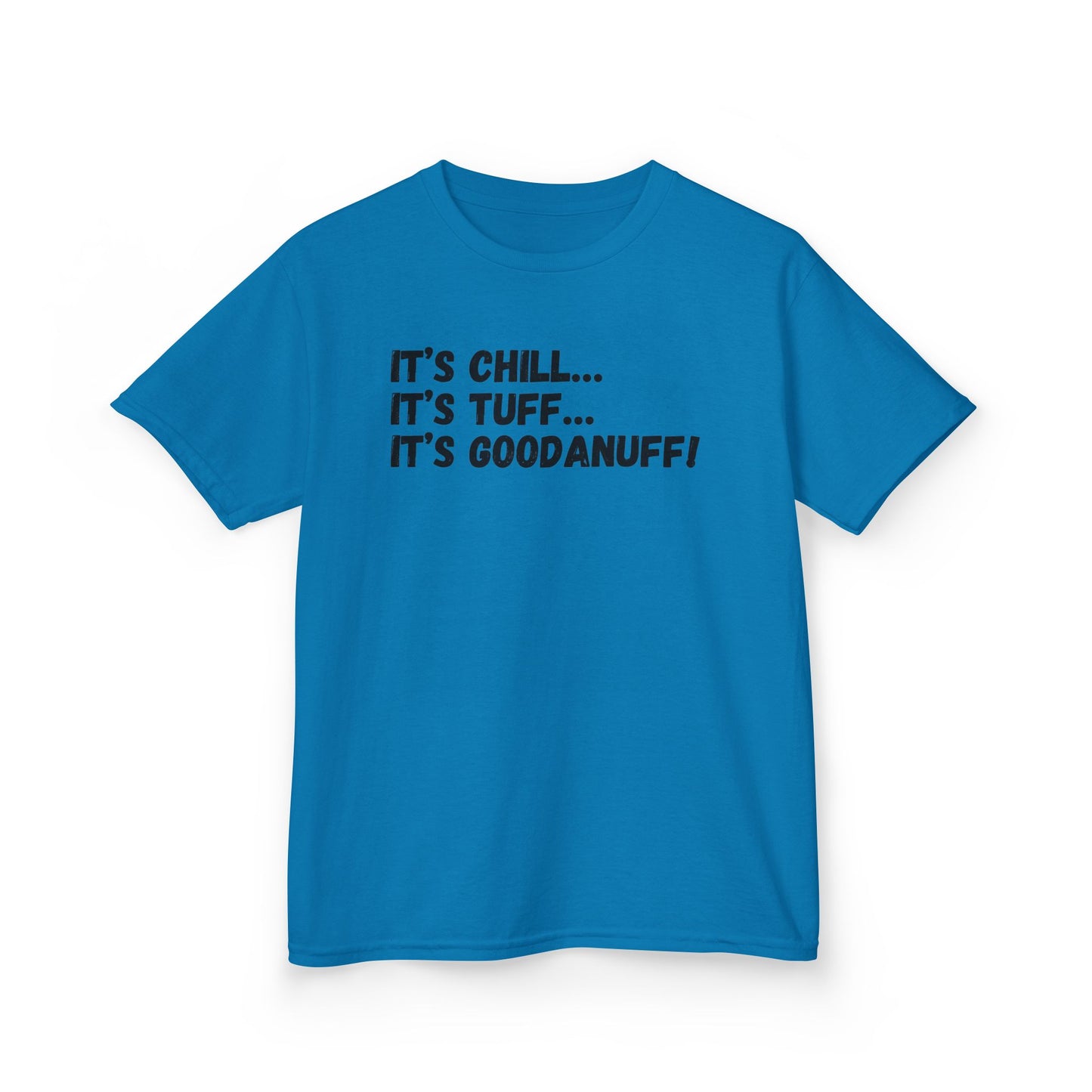 It's Chill...It's Tuff...It's GoodaNuff! Unisex Youth T-Shirt