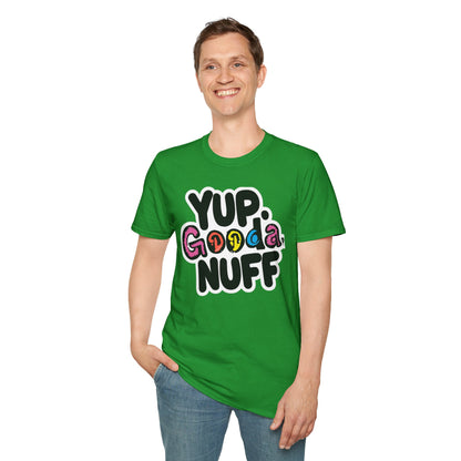 Yup. GoodaNuff Unisex Softstyle T-Shirt