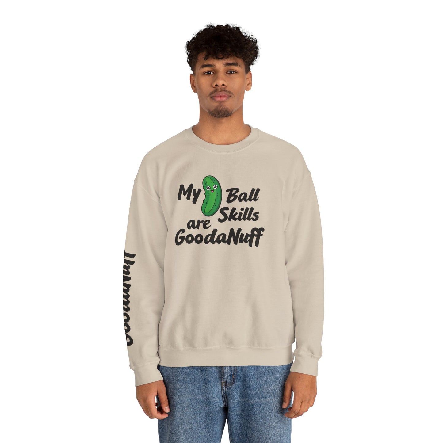 My Pickle Ball skills are GoodaNuff Unisex Crewneck
