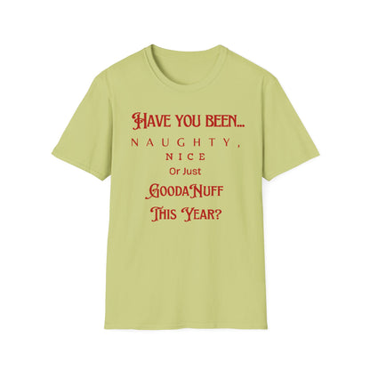 Have You Been Naughty, Nice or Just GoodaNuff This Year? Unisex Softstyle T-Shirt