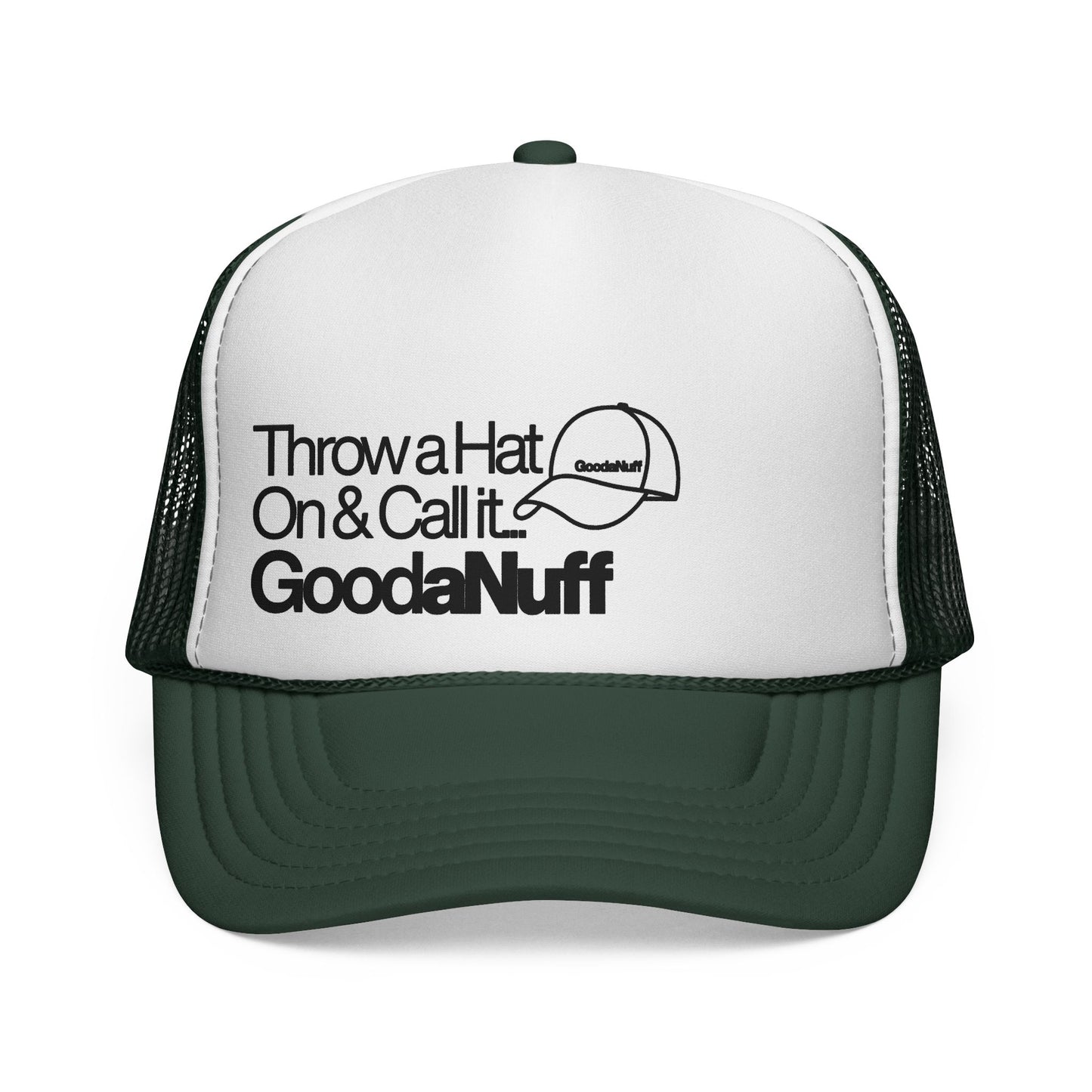 Throw a Hat on & Call it...GoodaNuff Trucker Hat