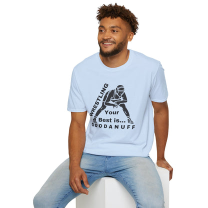 Wrestling Your Best is...GoodaNuff Unisex Softstyle T-Shirt