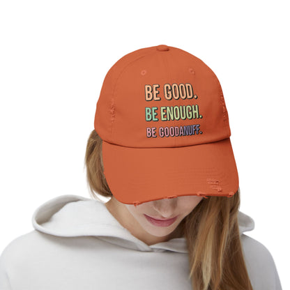 Be Good. Be Enough. Be GoodaNuff Distressed Baseball Cap