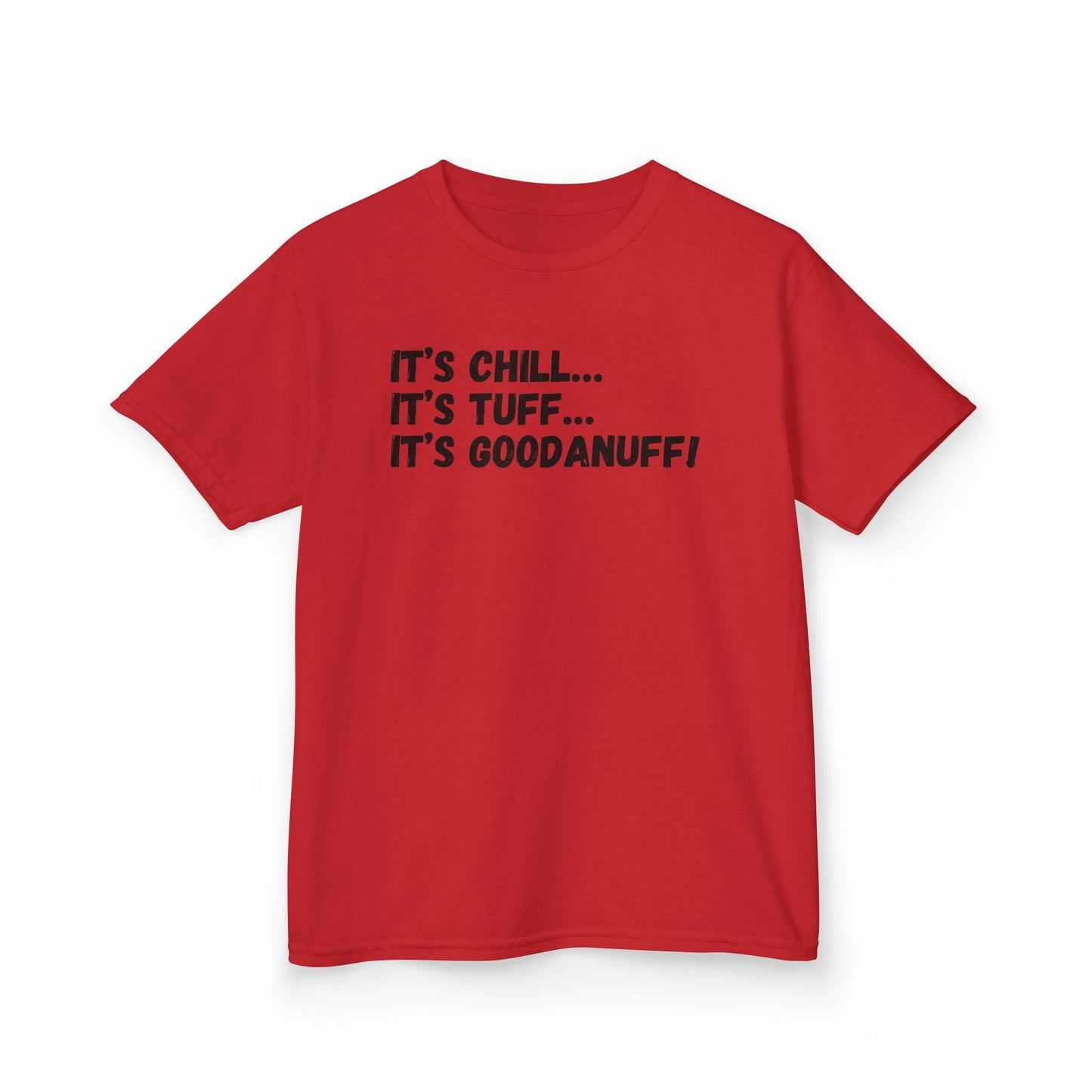 It's Chill...It's Tuff...It's GoodaNuff! Unisex Youth T-Shirt