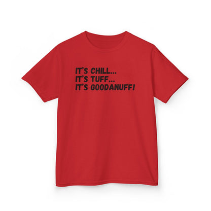 It's Chill...It's Tuff...It's GoodaNuff! Unisex Youth T-Shirt