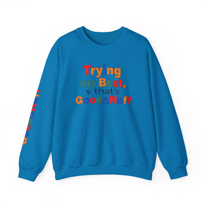 Trying my Best & Thats GoodaNuff Unisex Crewneck
