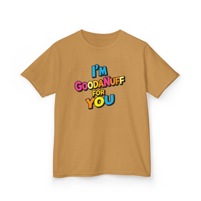 I'm GoodaNuff for you Unisex Youth T-Shirt