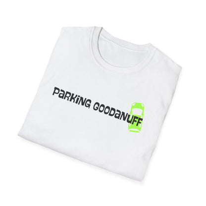Parking…GoodaNuff Unisex Softstyle T-Shirt