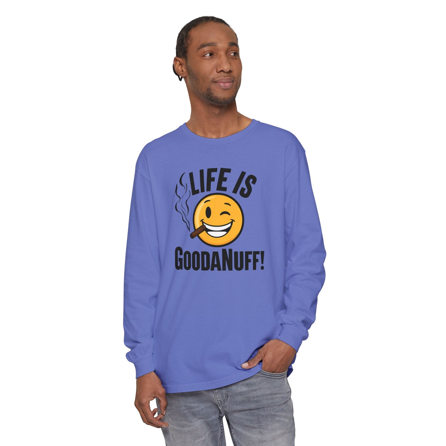 Life is GoodaNuff Unisex Long Sleeve Tee