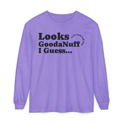 Looks GoodaNuff I Guess Unisex Long Sleeve Tee