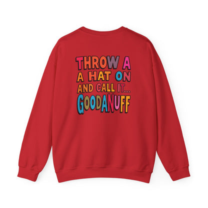 Throw a Hat on and Call it...GoodaNuff Unisex Crewneck