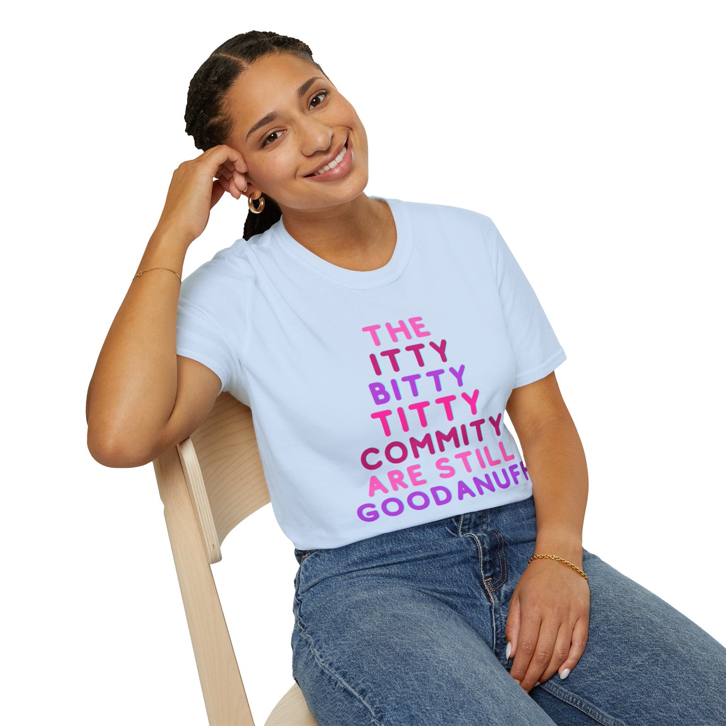 The Itty Bitty Titty Commity are still GoodaNuff Unisex Softstyle T-Shirt