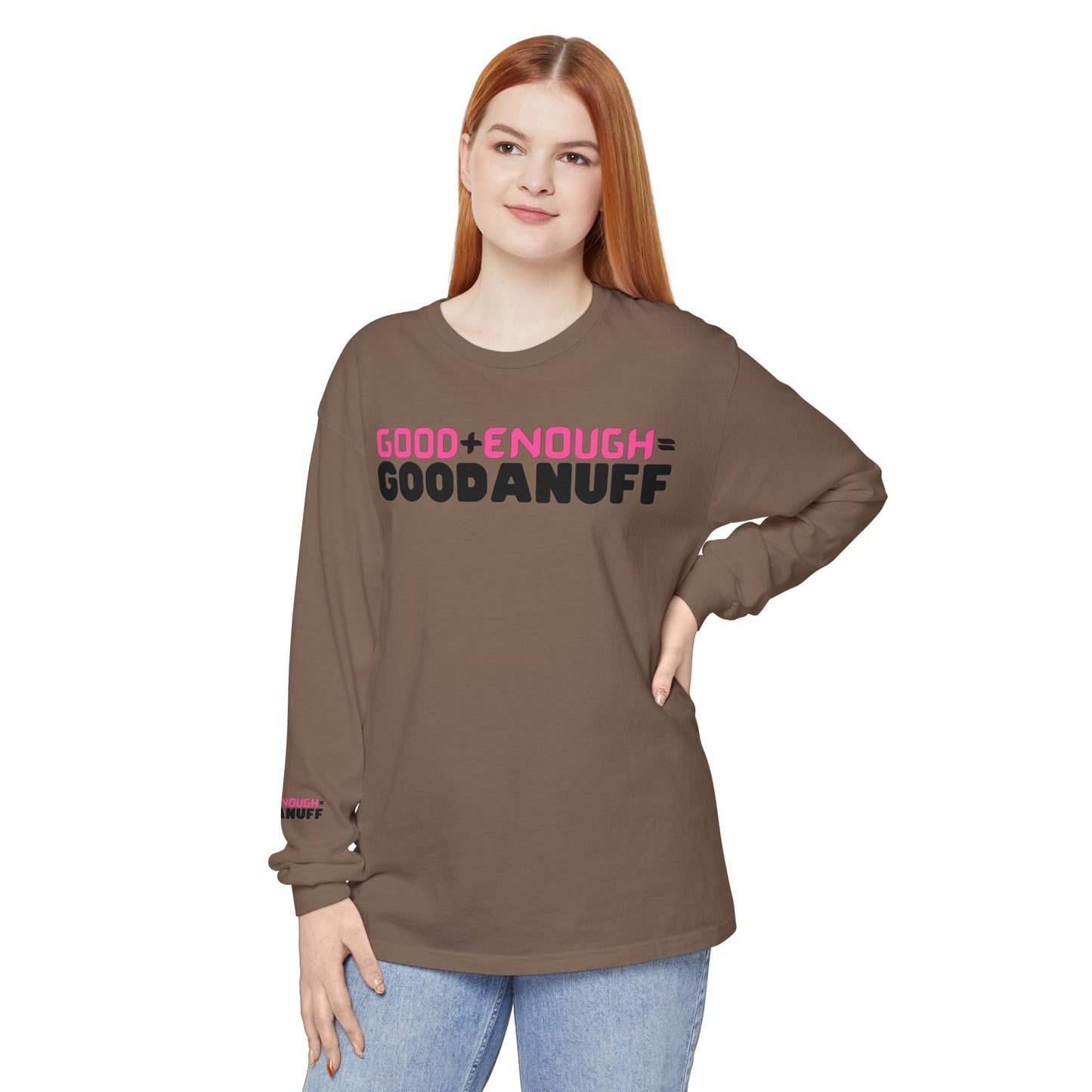 Good+Enough=GoodaNuff Unisex Long Sleeve Tee