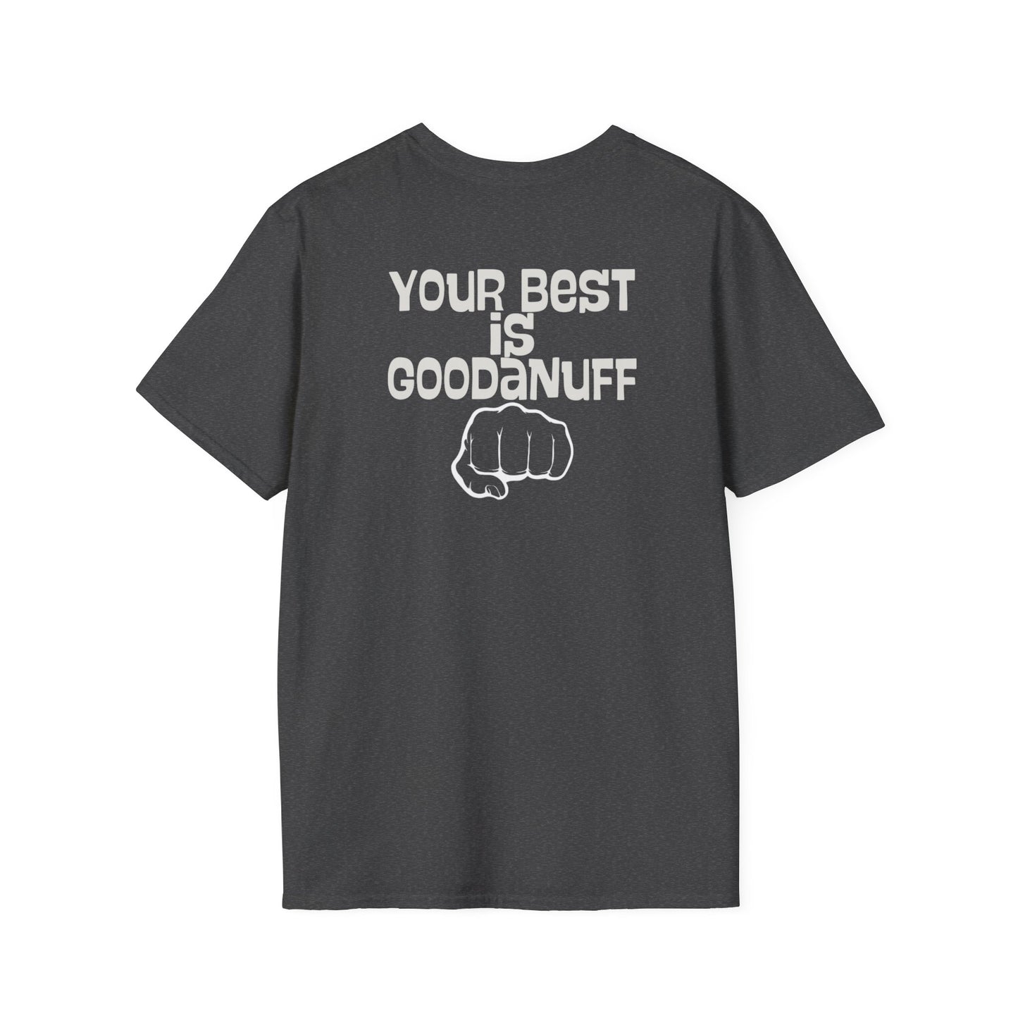 Your Best is...GoodaNuff Unisex Softstyle T-Shirt