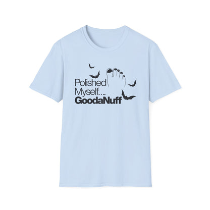 Polished Myself...GoodaNuff Unisex Softstyle T-Shirt