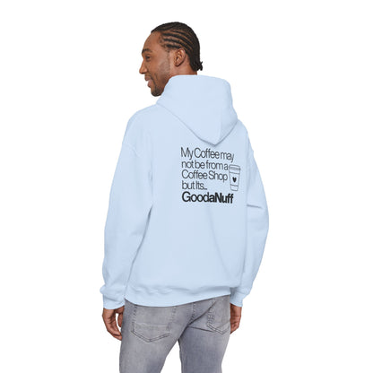 My Coffee may not be from a Coffee Shop but Its...GoodaNuff Unisex hoodie
