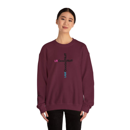 I AM GoodaNuff. UR GoodaNuff Unisex Crewneck