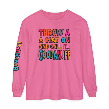 Throw a Hat on and Call it...GoodaNuff Unisex Long Sleeve Tee