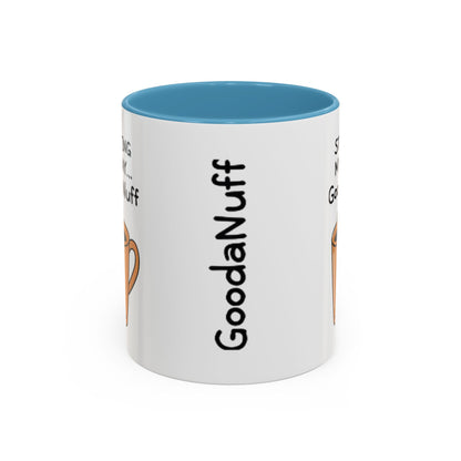 Starting my day...GoodaNuff Coffee Mug