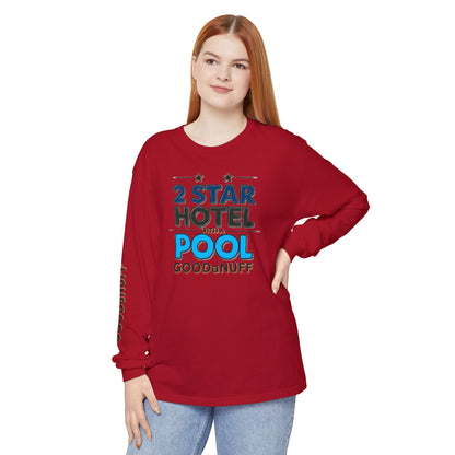 2 Star Hotel with a Pool. GoodaNuff Unisex Long Sleeve Tee