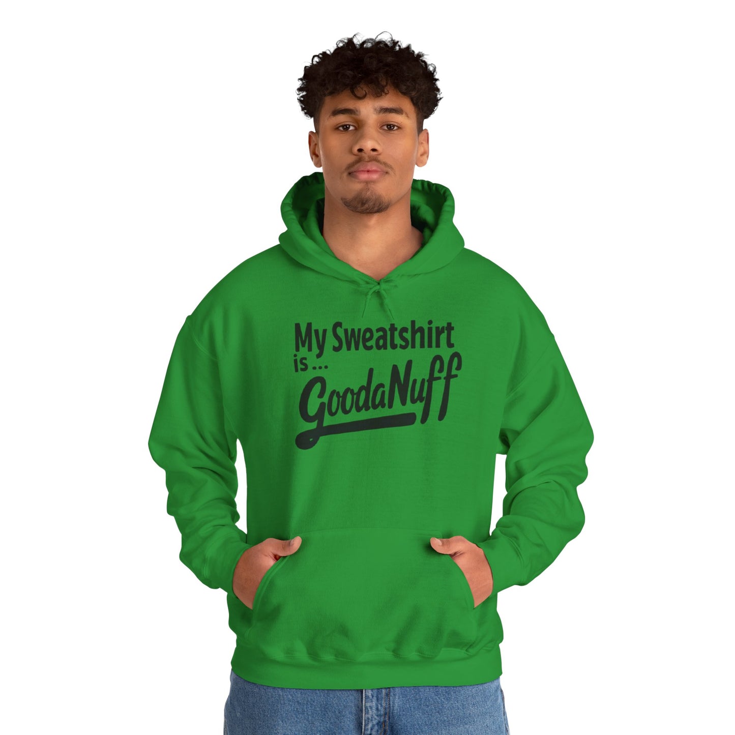 My Sweatshirt is...GoodaNuff Unisex Hoodie