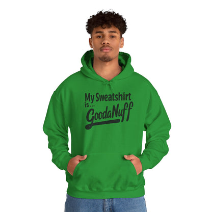 My Sweatshirt is...GoodaNuff Unisex Hoodie