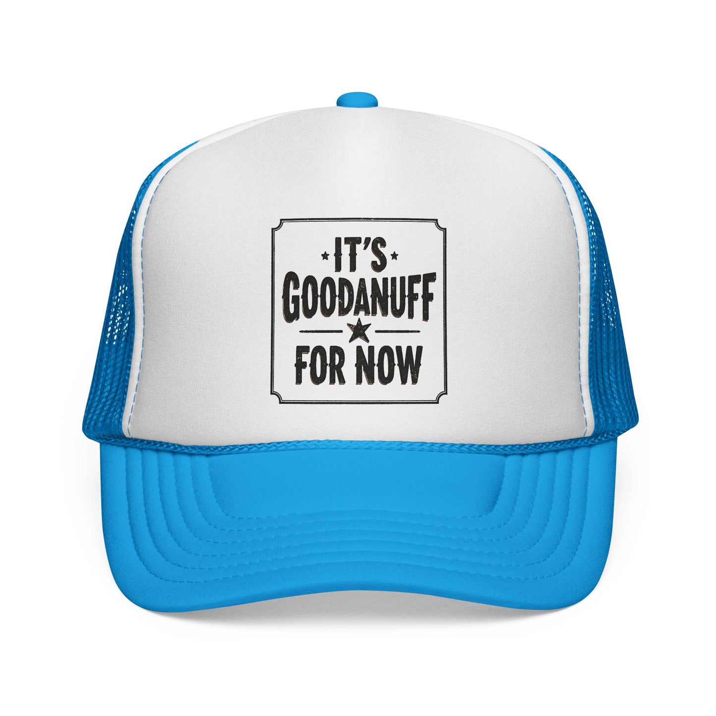 It's GoodaNuff for Now Trucker Hat