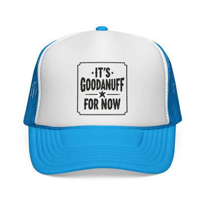 It's GoodaNuff for Now Trucker Hat