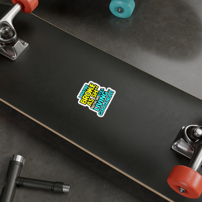 I maybe Broke as Sh** but I'm still Living GoodaNuff Sticker
