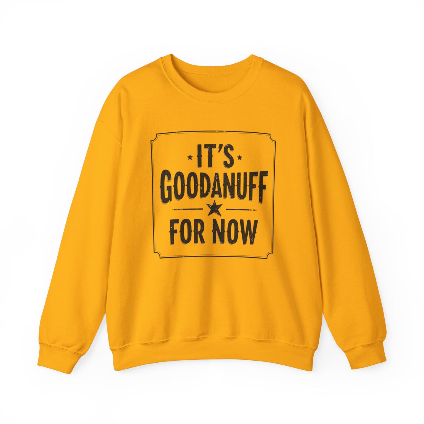 It's GoodaNuff for Now Unisex Crewneck
