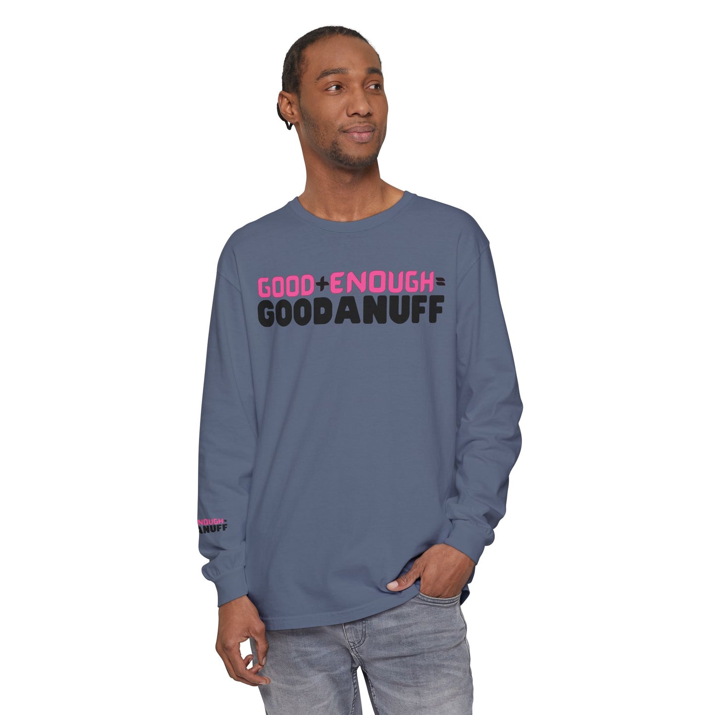 Good+Enough=GoodaNuff Unisex Long Sleeve Tee