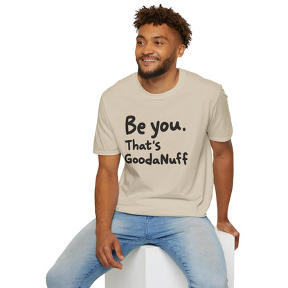 Be you. That's GoodaNuff Unisex Softstyle T-Shirt