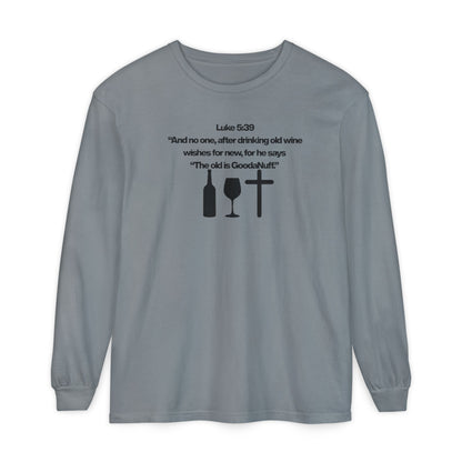 Luke 5:39 "The old is GoodaNuff" Unisex Long Sleeve Tee