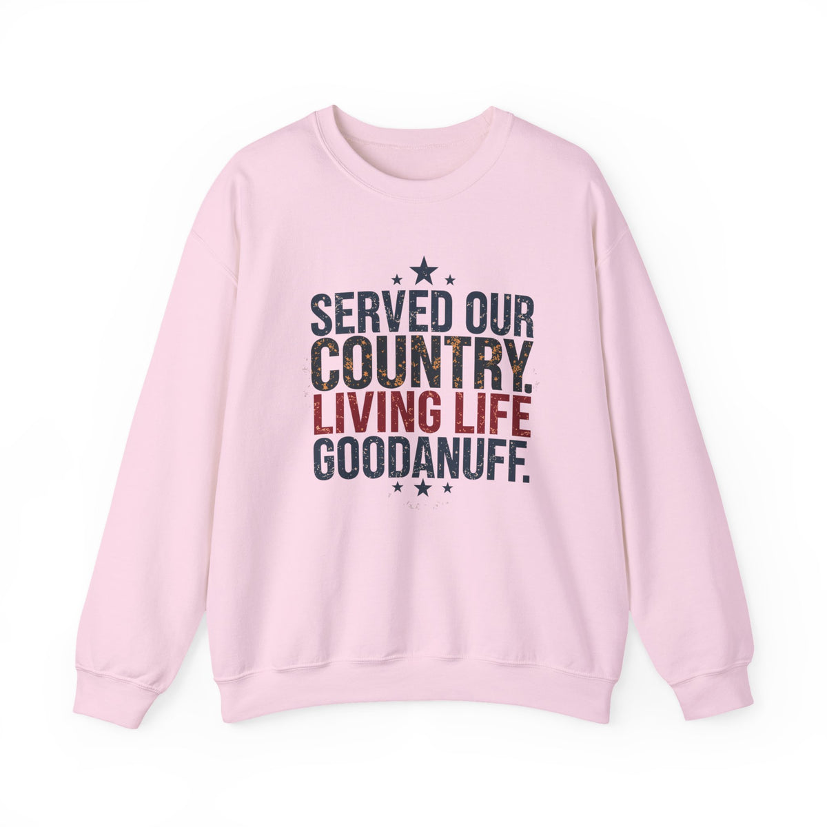 Served Our Country. Living Life GoodaNuff. Unisex Crewneck