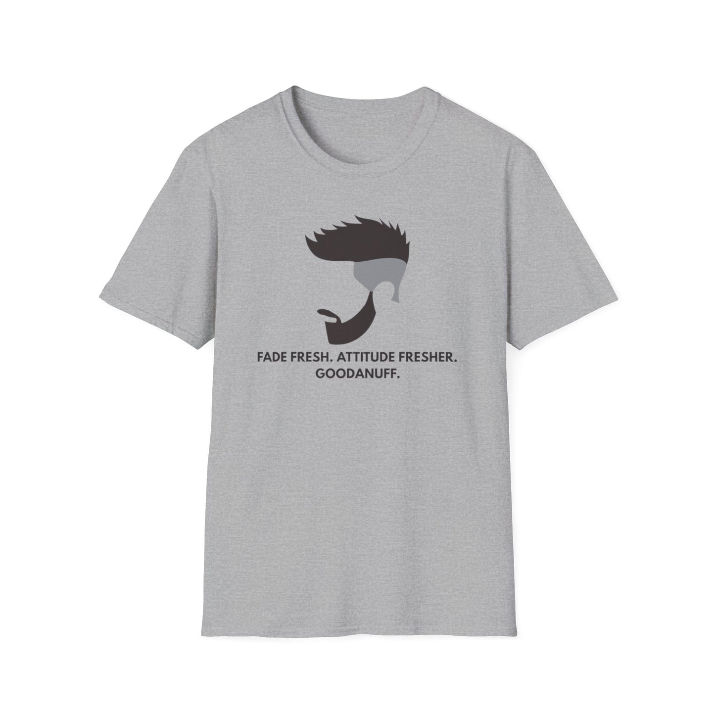 Fade Fresh. Attitude Fresher. GoodaNuff Unisex Softstyle T-Shirt
