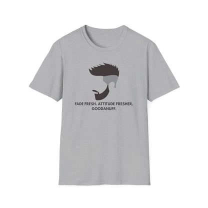 Fade Fresh. Attitude Fresher. GoodaNuff Unisex Softstyle T-Shirt