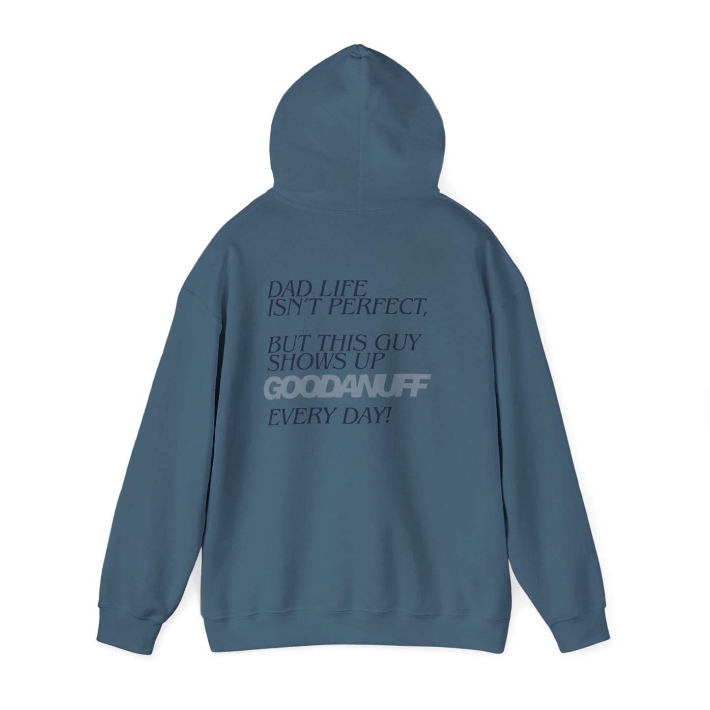 Dad life isn’t perfect, but this guy shows up GoodaNuff every day! Unisex Hoodie