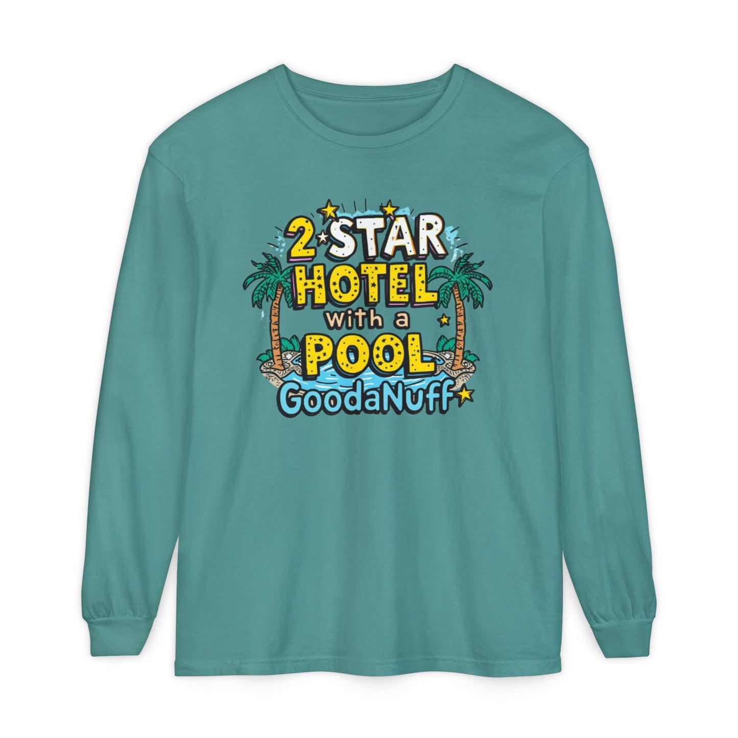 2 Star Hotel with a Pool. GoodaNuff Unisex Long Sleeve Tee