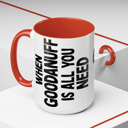 When GoodaNuff is all you Need Coffee Mug