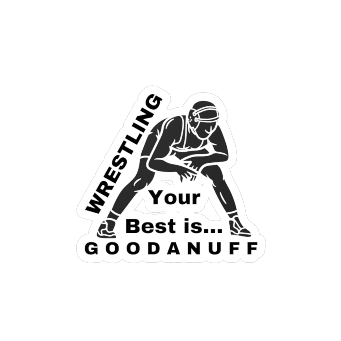 Wrestling Your Best is...GoodaNuff Sticker