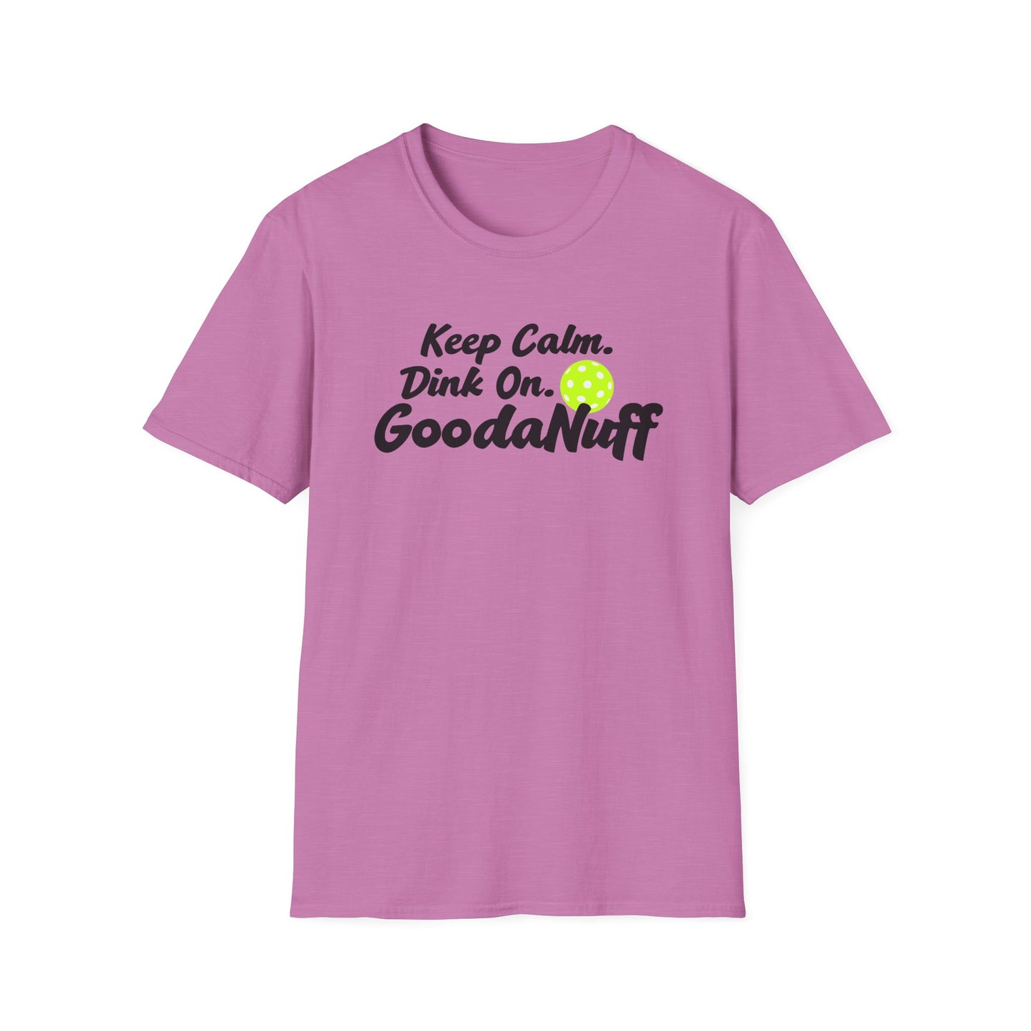 Keep Calm. Dink On. GoodaNuff Unisex Softstyle T-Shirt