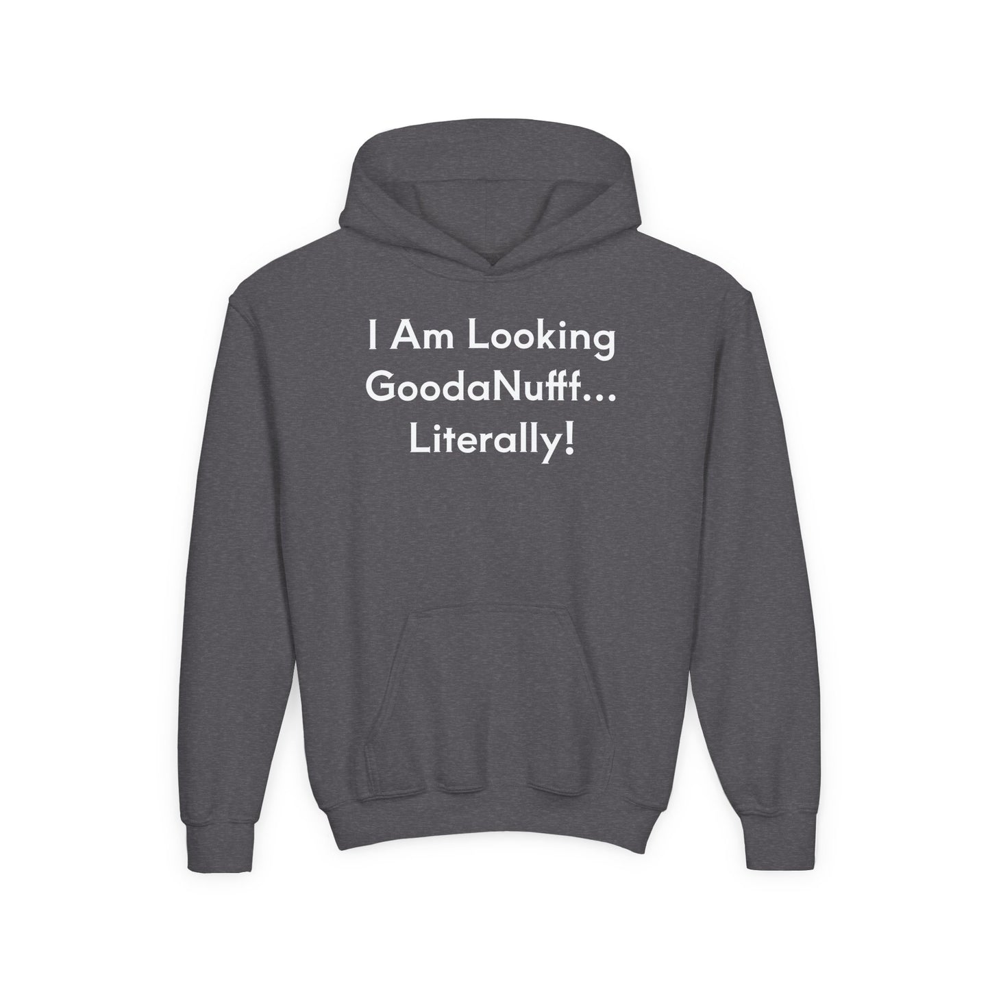 I Am Looking GoodaNuff…Literally Unisex Youth Hoodie