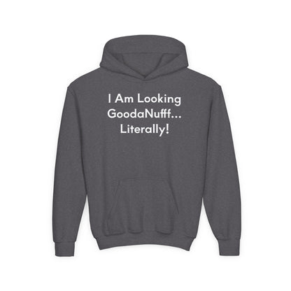 I Am Looking GoodaNuff…Literally Unisex Youth Hoodie