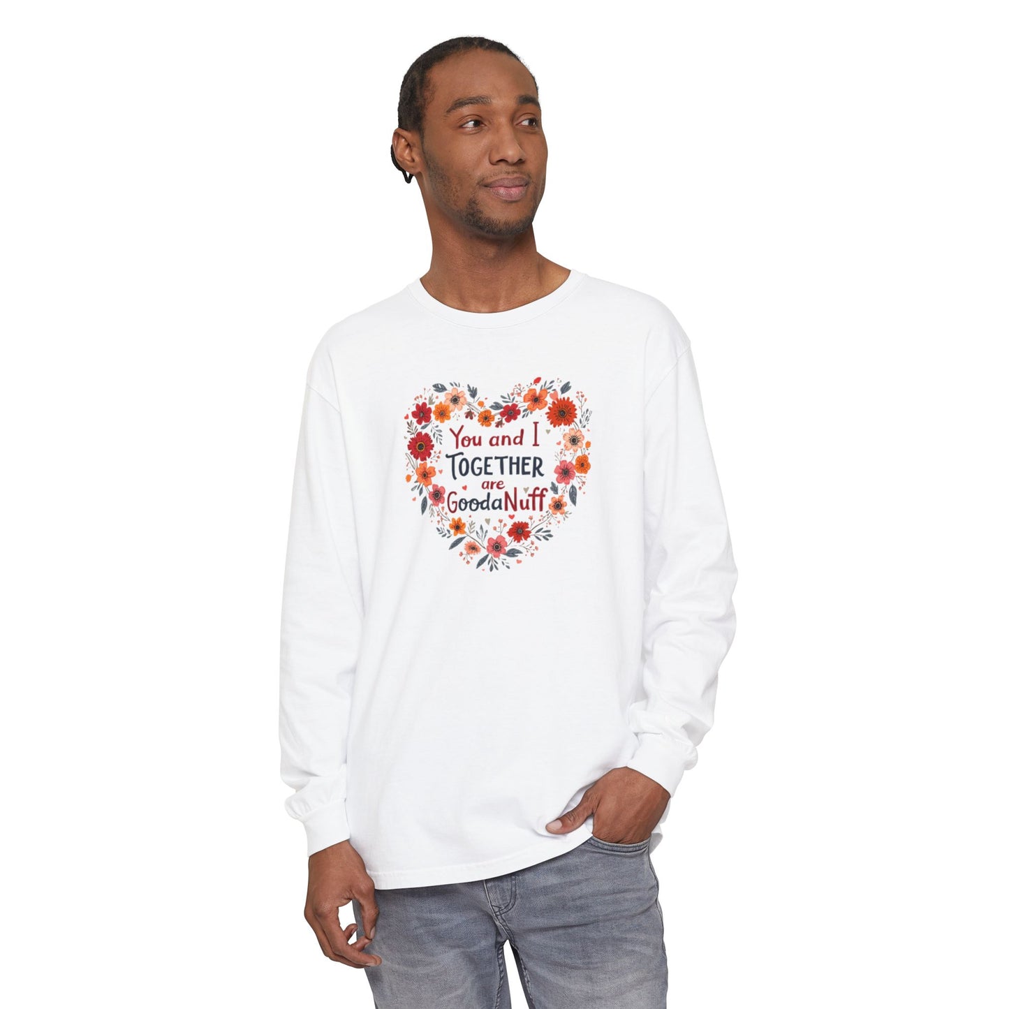 You and I Together are GoodaNuff Unisex Long Sleeve Tee