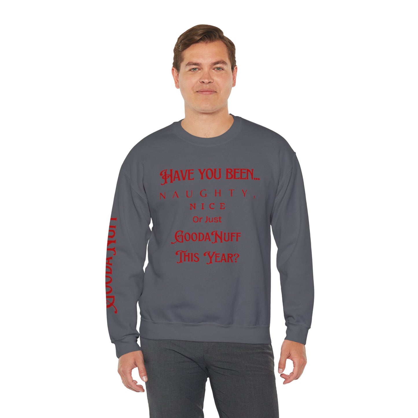 Have You Been… Naughty, Nice, Or Just Goodanuff This Year? Unisex Crewneck