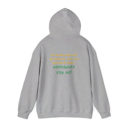 My Grades may not be Perfect...but I Am Passing & that's GoodaNuff  Unisex Hoodie